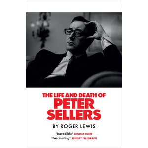 The Life and Death of Peter Sellers | LEWIS ROGER (ISBN: 9781529446753)