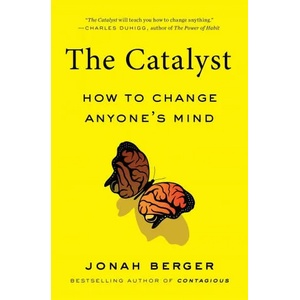 The Catalyst: How to Change Anyone's Mind | BERGER JONAH (ISBN: 9781982108649)