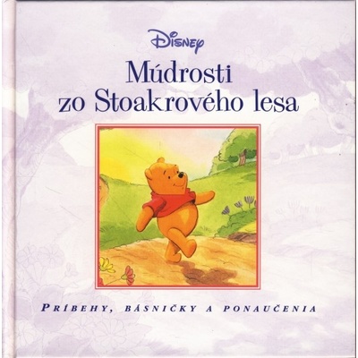 Múdrosti zo Stoakrového lesa -Macko Puf- príbehy, básničky a ponaučenia - Walt Disney