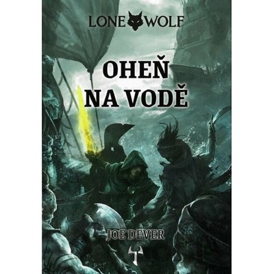 Lone Wolf: Oheň na vodě vázaná - Joe Dever