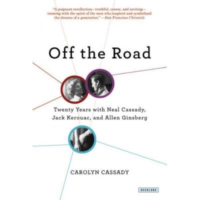 Off the Road: Twenty Years with Cassady, Kerouac, and Ginsberg | Carolyn Cassady