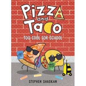 Pizza and Taco: Too Cool for School | Stephen Shaskan (ISBN: 9780593376089)