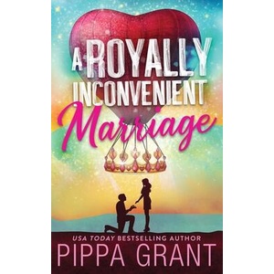 A Royally Inconvenient Marriage | Pippa Grant (ISBN: 9781955930222)