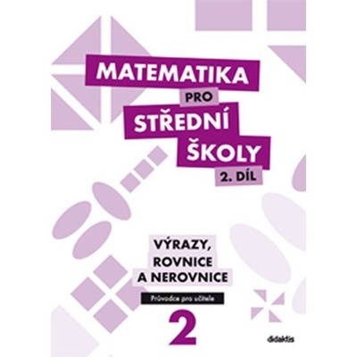Matematika pro střední školy 2 díl Výrazy, rovnice a nerovnice