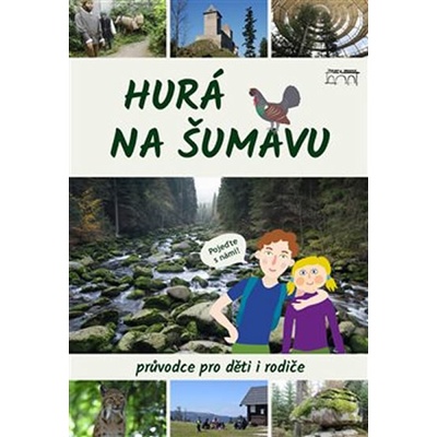 Hurá na ©umavu - Průvodce pro děti i rodiče - Petr Mazný