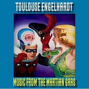Toulouse Engelhardt - Music From The Martian Gras (LP) (0760137207764)