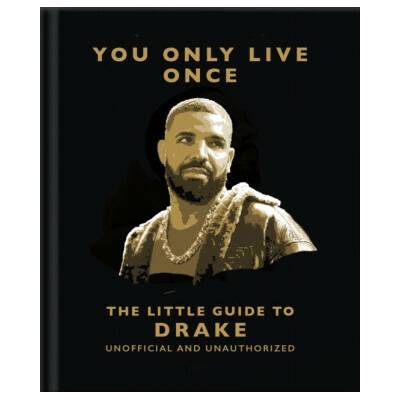 You Only Live Once: The Little Guide to Drake - OH – Hledejceny.cz