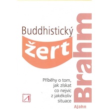 Buddhistický žert - Příběhy o tom, jak z - Ajahn Brahm