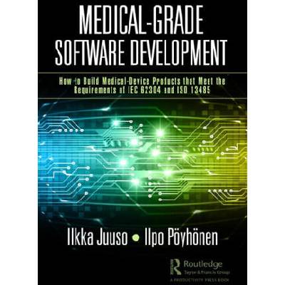 Medical-Grade Software Development | Ilkka Juuso, Ilpo Poeyhoenen