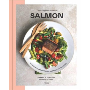 The Complete Guide to Salmon | GRIFFIN JAMES E (ISBN: 9780847876488)