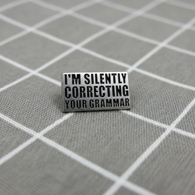 Pinarna I'm silently correcting your grammar Tiše opravuji tvou gramatiku – Zboží Dáma