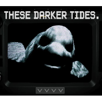 These Darker Tides