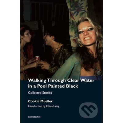 Walking Through Clear Water in a Pool Painted Black, New Edition: Collected Stories Mueller CookiePaperback – Hledejceny.cz