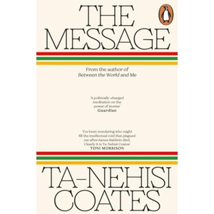 The Message | Ta-Nehisi Coates (ISBN: 9781405971812)