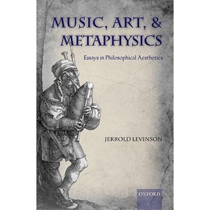 Music, Art, and Metaphysics | Jerrold Levinson (ISBN: 9780199596621)