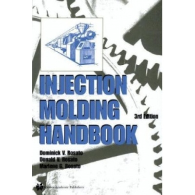 Injection Molding Handbook | D. V. Rosato, D. V. Rosato, Marlene G. Rosato