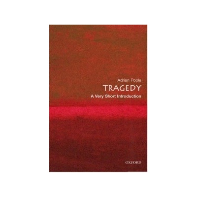Tragedy: A Very Short Introduction - A. Poole