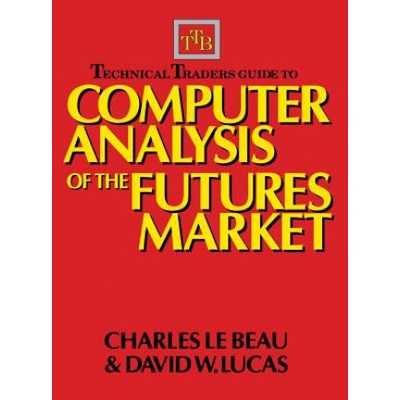 Technical Traders Guide to Computer Analysis of the Futures Markets | Charles LeBeau