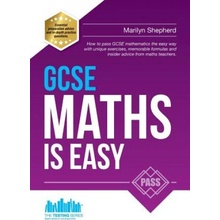 GCSE Maths is Easy: Pass GCSE Mathematics the Easy Way with Unique Exercises, Memorable Formulas and Insider Advice from Maths Teachers