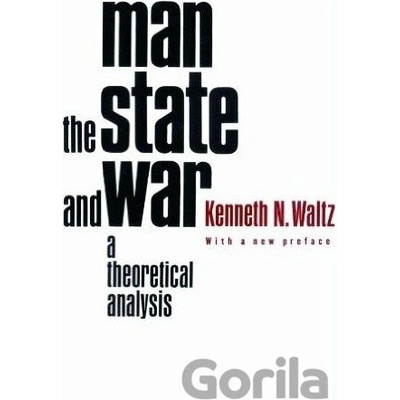 Man, the State and War Waltz Kenneth N.