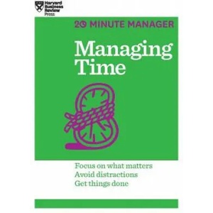 Managing Time (HBR 20-Minute Manager Series) | Harvard Business Review (ISBN: 9781633695788)