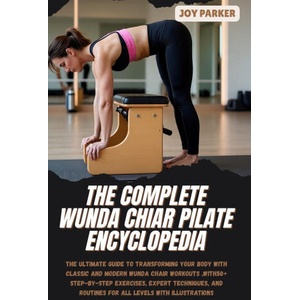 THE COMPLETE WUNDA CHIAR PILATE ENCYCLOPEDIA | JOY PARKER (2025)