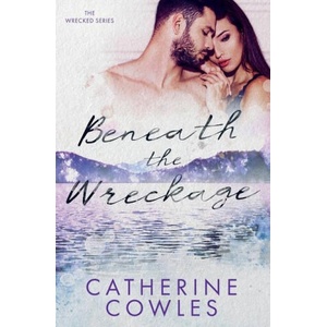 Beneath the Wreckage | CATHERINE COWLES (ISBN: 9781951936044)