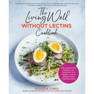 Living Well Without Lectins Cookbook | Claudia Curici (ISBN: 9781592339495)