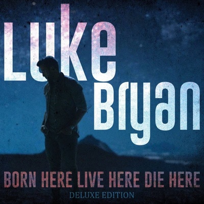 BRYAN, LUKE - BORN HERE LIVE HERE DIE HERE CD
