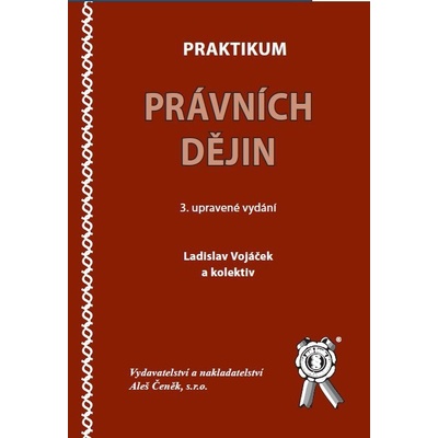 Praktikum právních dějin - Ladisla Vojáček a kol.