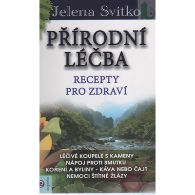Přírodní léčba - Recepty pro zdraví - Svitko Jelena