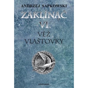 Zaklínač VI. Věž vlaštovky | Andrzej Sapkowski (2017)