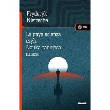 Image 1 of La gaya scienza czyli nauka radująca duszę | Fryderyk Nietzsche