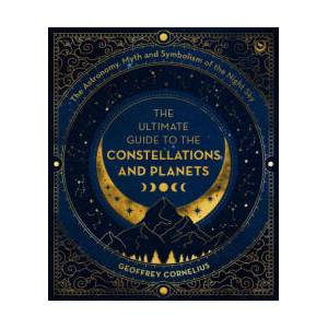 The Ultimate Guide to the Constellations and Planets | Cornelius, Geoffrey (ISBN: 9781786789242)