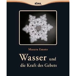 Wasser und die Kraft des Gebets | Masaru Emoto, Nayoma de Haen (2010)