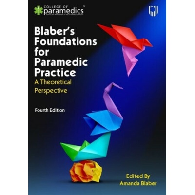 Blaber's Foundations for Paramedic Practice: A Theoretical Perspective 4e - Amanda Blaber