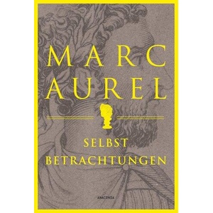 Marc Aurel. Selbstbetrachtungen (0000)