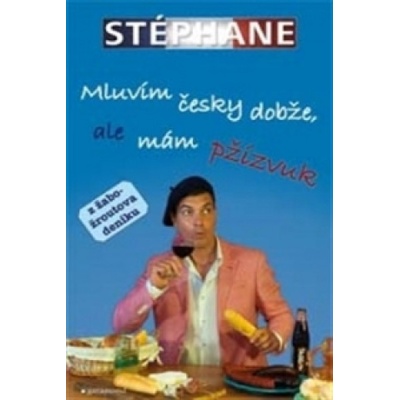 Mluvím česky dobže, ale mám pžízvuk - Stéphane Poignant