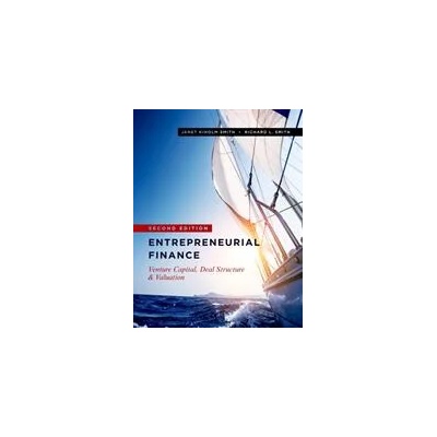 Entrepreneurial Finance | Janet Kiholm Smith, Richard L. Smith