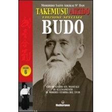 Takemusu Aikido. Commentario al manuale di allenamento di Morihei Ueshiba del 1938. Ediz. speciale Budo