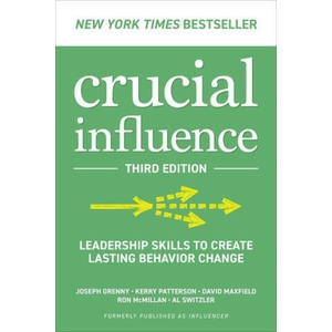 Crucial Influence, Third Edition: Leadership Skills to Create Lasting Behavior Change | Kerry Patterson, David Maxfield (ISBN: 9781265051198)