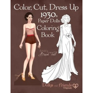 Color, Cut, Dress Up 1930s Paper Dolls Coloring Book, Dollys and Friends Originals: Vintage Fashion History Paper Doll Collection, Adult Coloring Page | Dollys and Friends, Basak Tinli (ISBN: 9781706911975)
