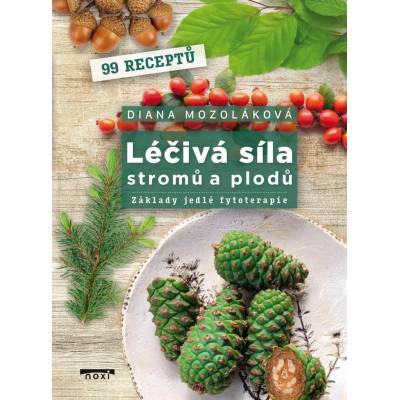 Léčivá síla stromů a plodů - Základy jedlé fytoterapie