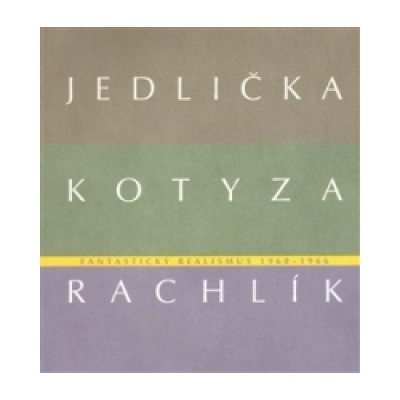 Fantastický realismus 1960 1966 Jan Jedlička Vladivoj Kotyza Mikuláš Rachlík