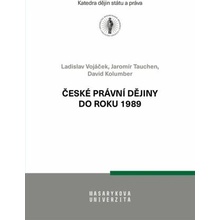 České právní dějiny do roku 1989 - Jaromír Tauchen, Ladislav Vojáček, Kolumber David