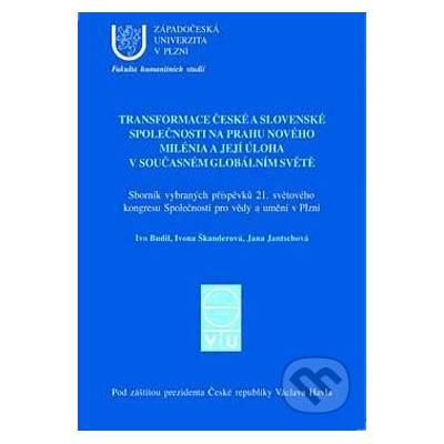 TRANSFORMACE ČESKÉ A SLOVENSKÉ SPOLEČNOSTI NA PRAHU NOVÉHO MILÉNIA A JEJÍ ÚLOHA V SOUČASNÉM GLOBÁLNÍM SVĚTĚ