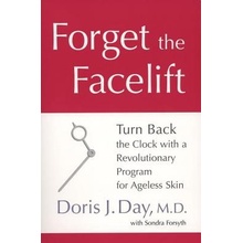 Forget the Facelift: Turn Back the Clock with a Revolutionary Program for Ageless Skin Day Doris J.Paperback