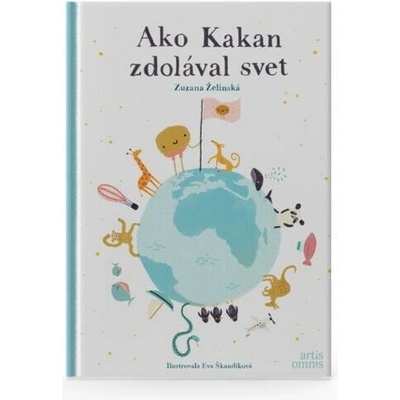 Ako Kakan zdolával svet - Zuzana Želinská, Eva Škandíková ilustrátor
