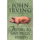 Trying to Save Piggy Sneed - J. Irving