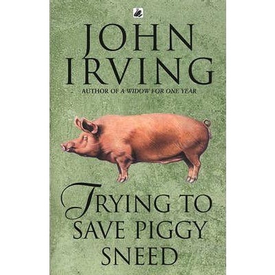 Trying to Save Piggy Sneed - J. Irving